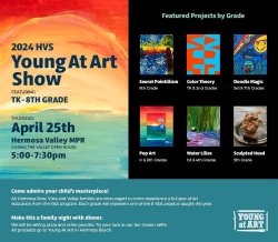 2024 HVS Young at Art Show featuring TK-8th Grade on Thursday, April 25th in the Hermosa Valley MPR from 5:00-7:30 PM
